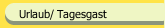 Urlaub/ Tagesgast